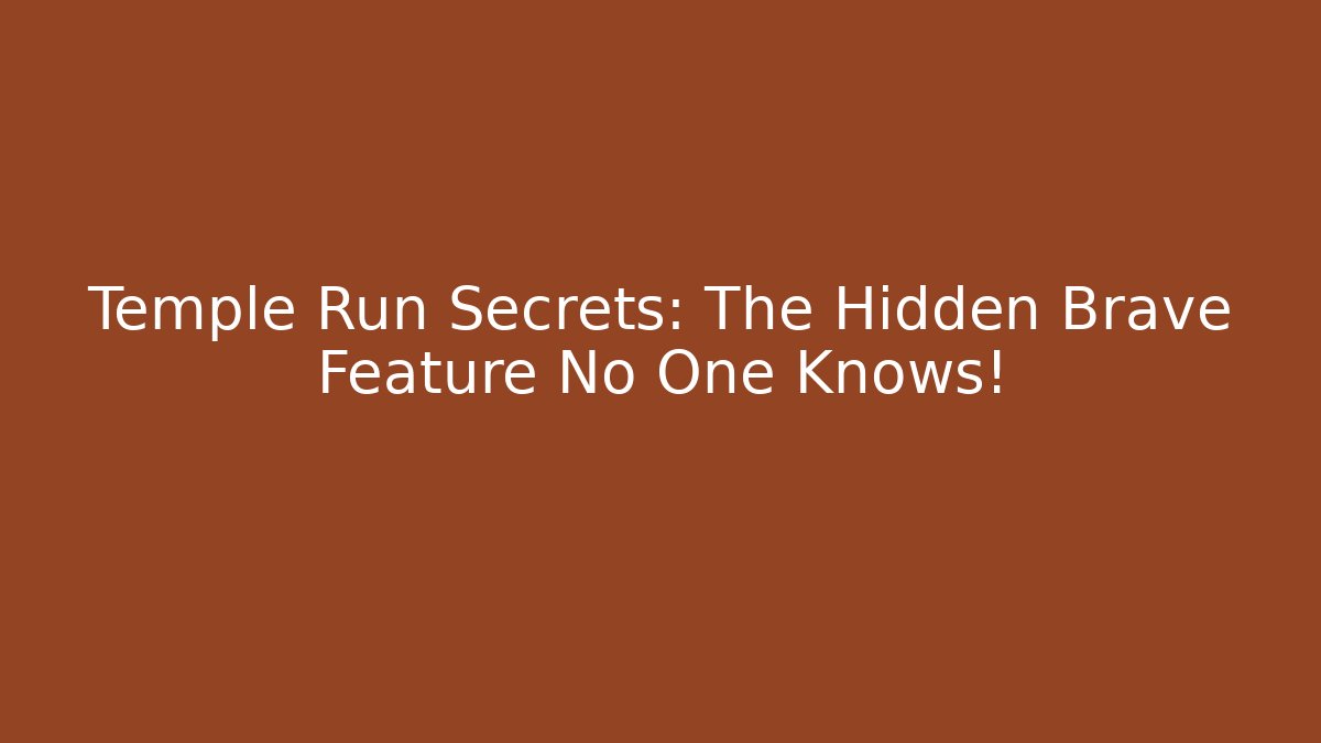 Temple Run Secrets: The Hidden Brave Feature No One Knows!