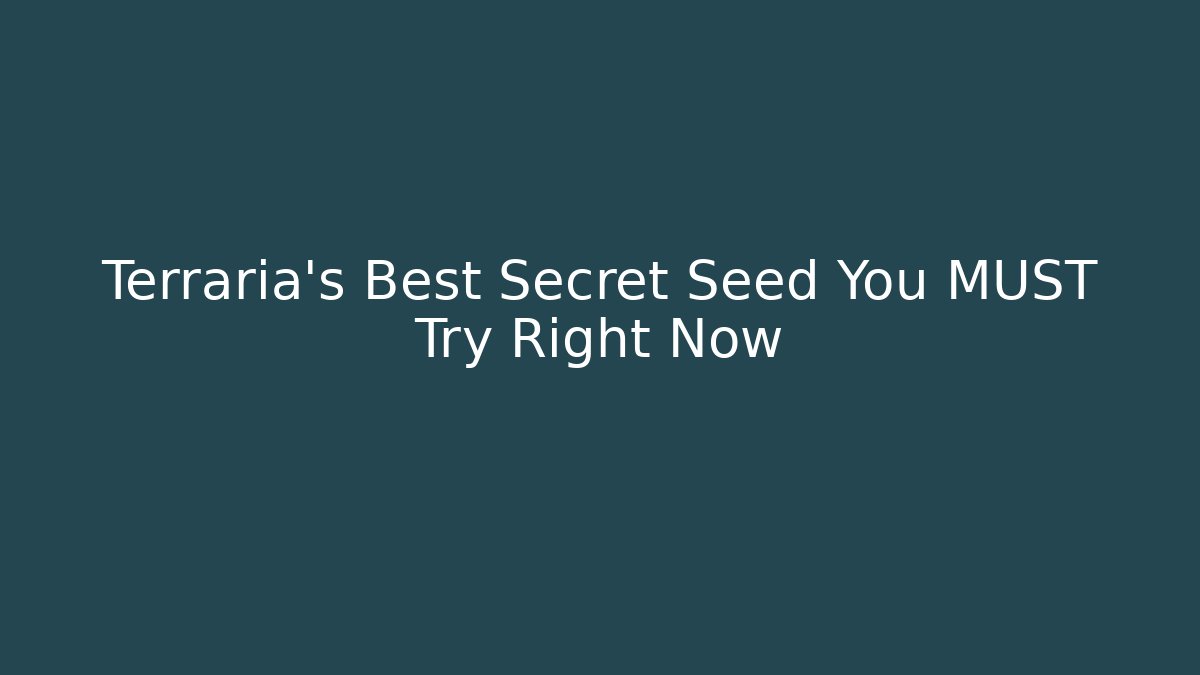 Terraria's Best Secret Seed You MUST Try Right Now