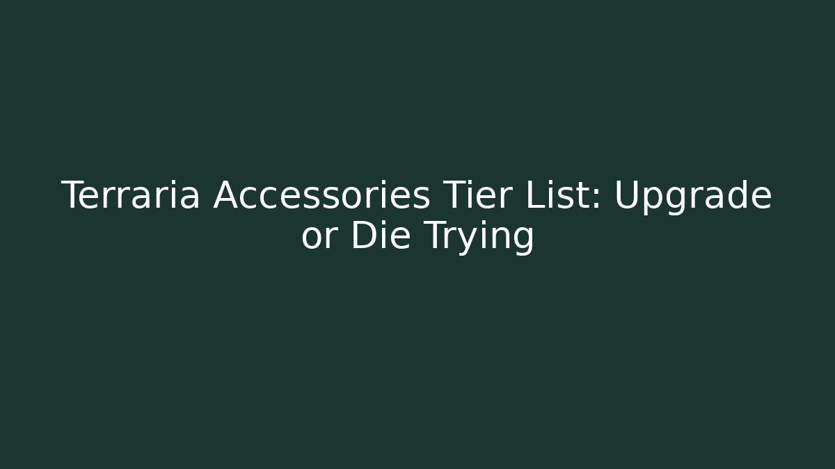 Terraria Accessories Tier List: Upgrade or Die Trying