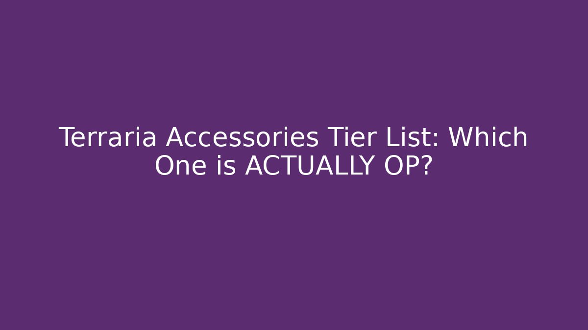 Terraria Accessories Tier List: Which One is ACTUALLY OP? - Andrea Zevedo