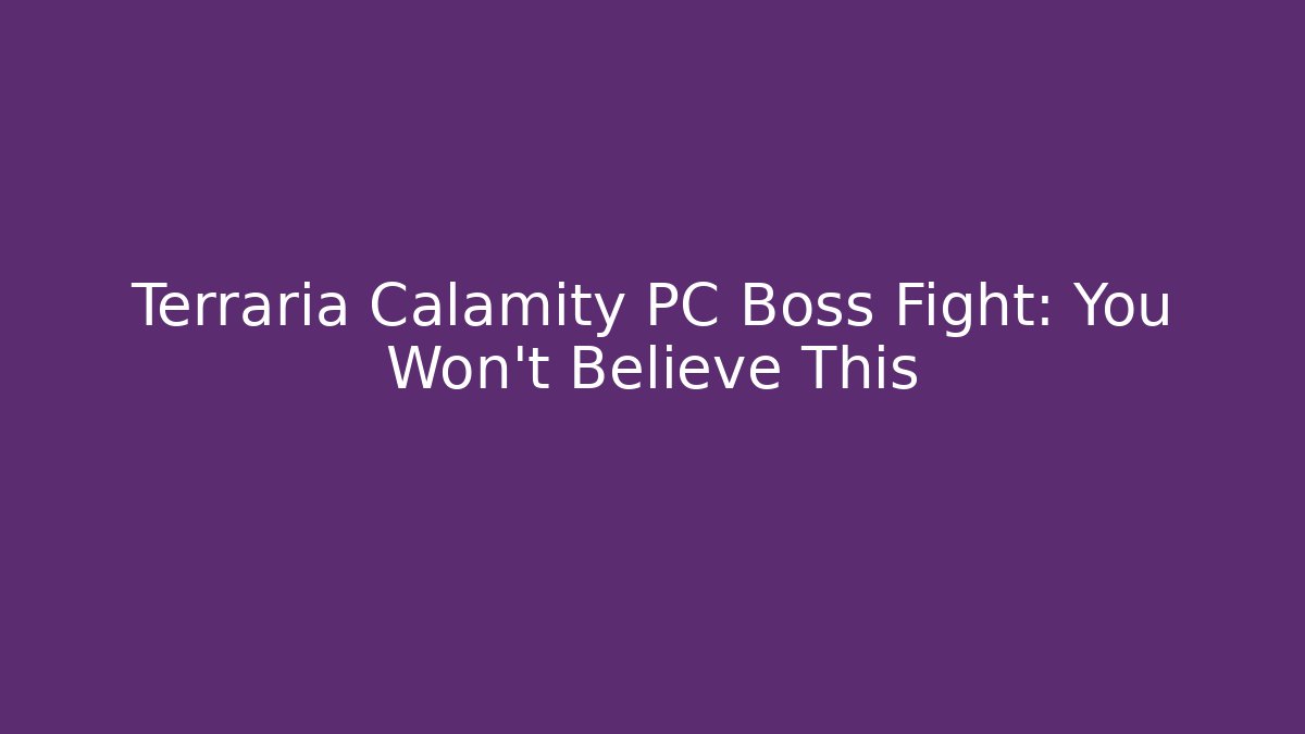 Terraria Calamity PC Boss Fight: You Won't Believe This