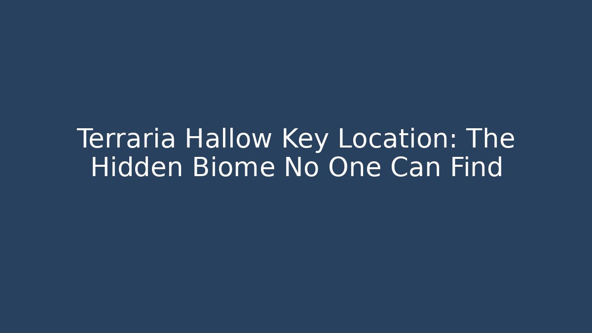 Terraria Hallow Key Location: The Hidden Biome No One Can Find