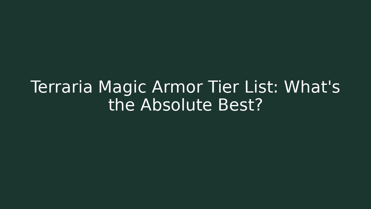 Terraria Magic Armor Tier List: What’s the Absolute Best?