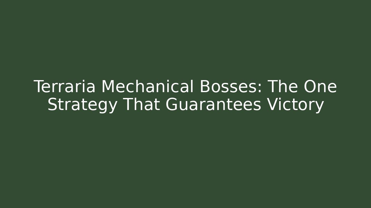 Terraria Mechanical Bosses: The One Strategy That Guarantees Victory