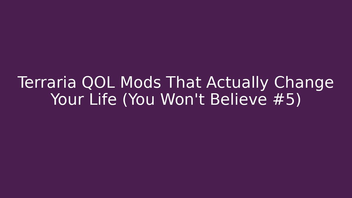 Terraria QOL Mods That Actually Change Your Life (You Won't Believe #5)