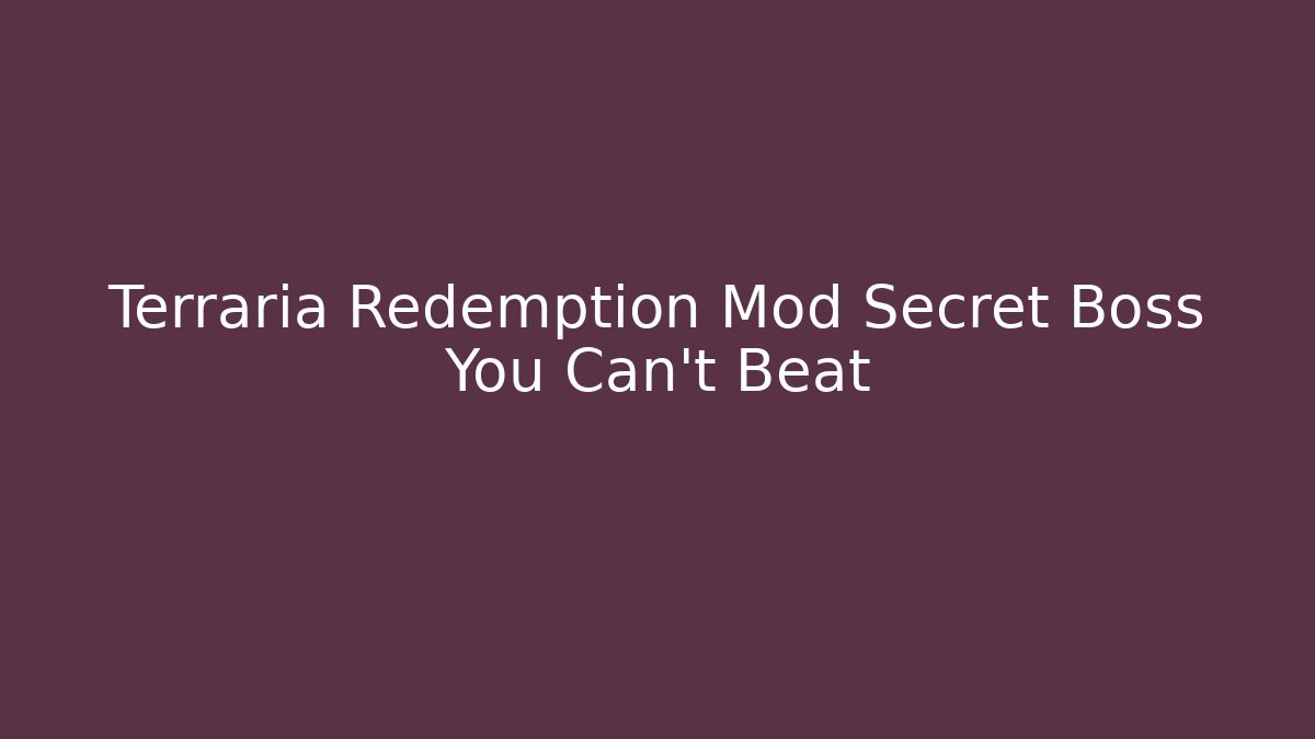 Terraria Redemption Mod Secret Boss You Can't Beat