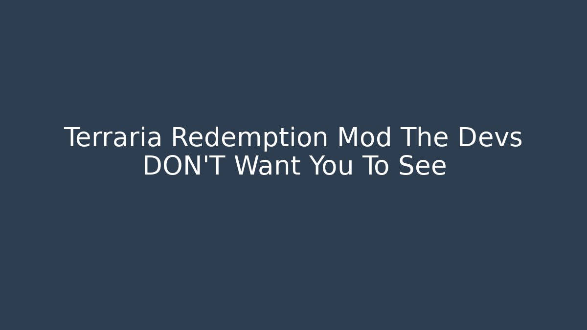 Terraria Redemption Mod The Devs DON'T Want You To See - Andrea Zevedo