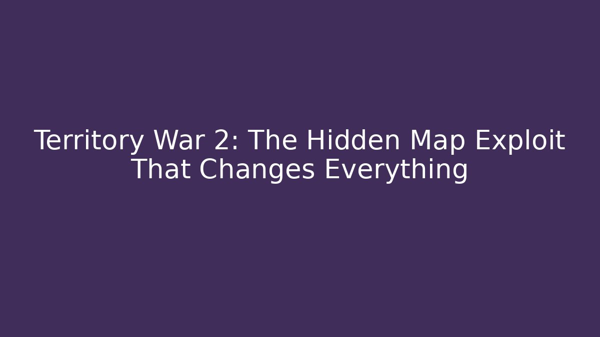 Territory War 2: The Hidden Map Exploit That Changes Everything - Andrea Zevedo