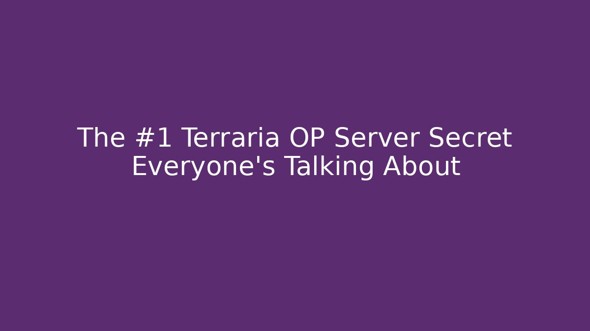 The #1 Terraria OP Server Secret Everyone’s Talking About