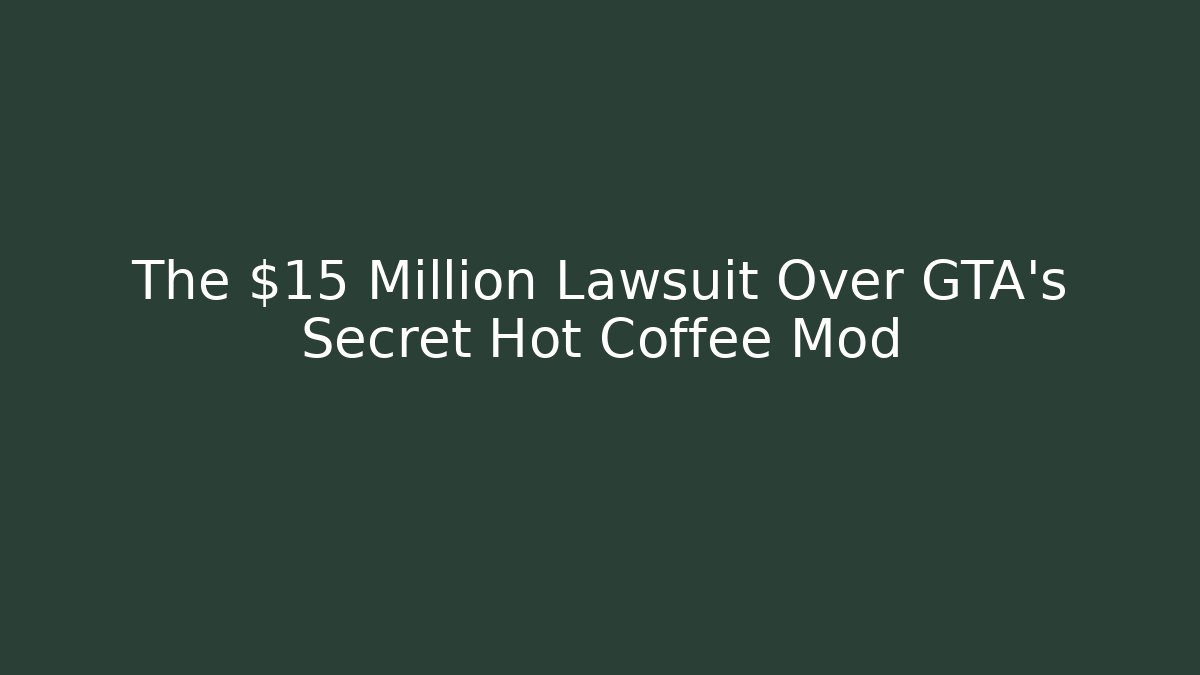 The $15 Million Lawsuit Over GTA's Secret Hot Coffee Mod