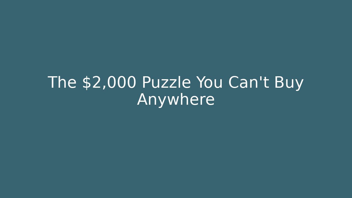 The $2,000 Puzzle You Can't Buy Anywhere - Andrea Zevedo