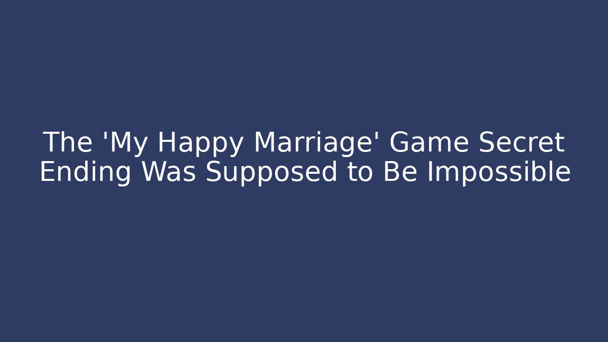 The 'My Happy Marriage' Game Secret Ending Was Supposed to Be Impossible