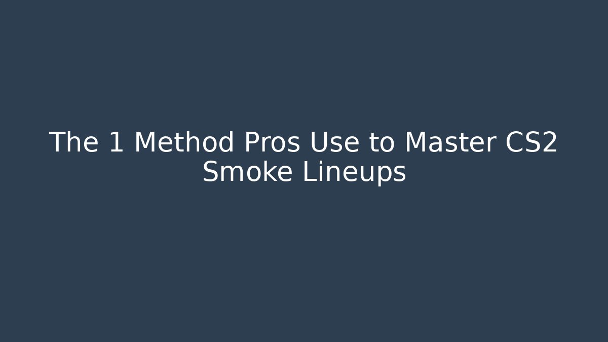 The 1 Method Pros Use to Master CS2 Smoke Lineups