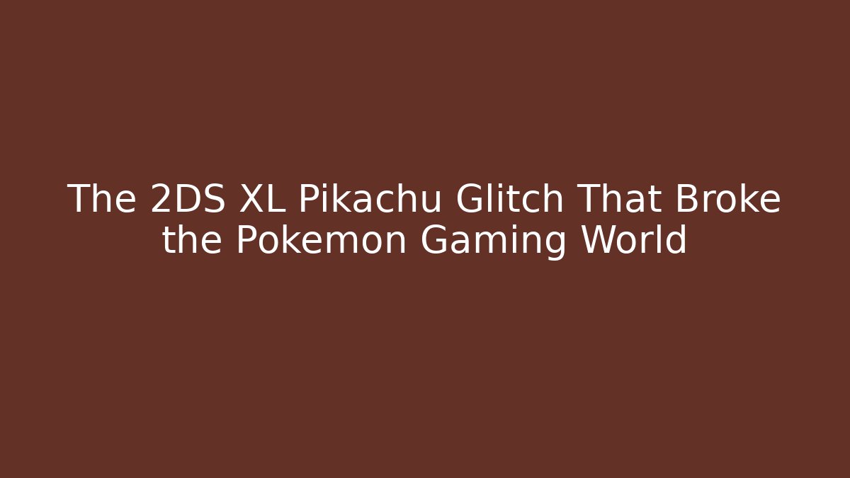 The 2DS XL Pikachu Glitch That Broke the Pokémon Gaming World