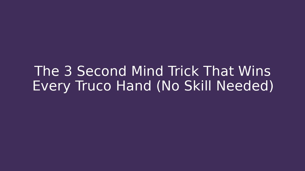 The 3 Second Mind Trick That Wins Every Truco Hand (No Skill Needed) - Andrea Zevedo