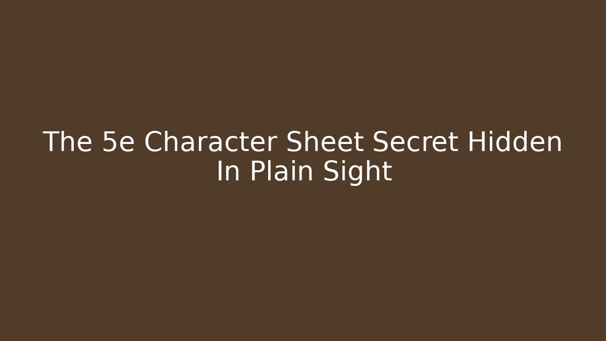 The 5e Character Sheet Secret Hidden In Plain Sight