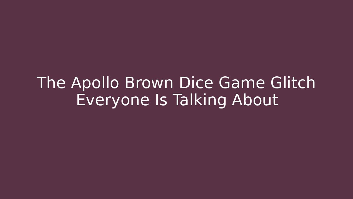 The Apollo Brown Dice Game Glitch Everyone Is Talking About