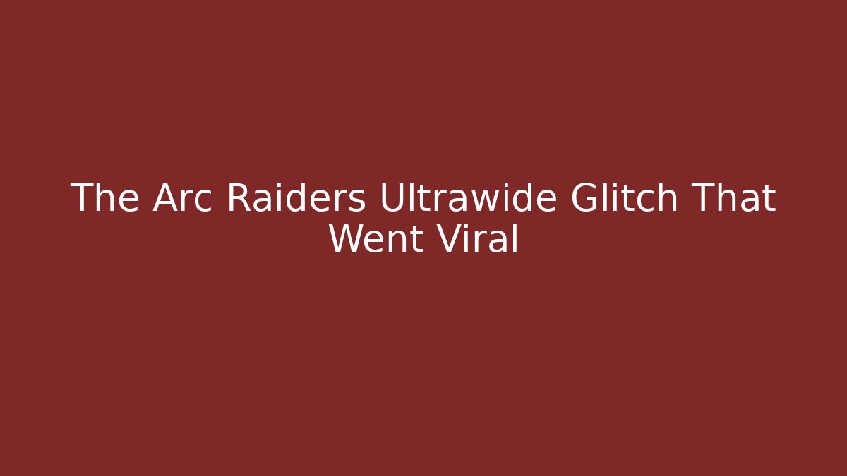 The Arc Raiders Ultrawide Glitch That Went Viral