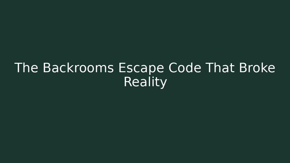 The Backrooms Escape Code That Broke Reality