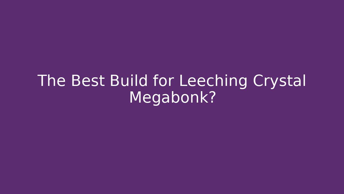 The Best Build for Leeching Crystal Megabonk?