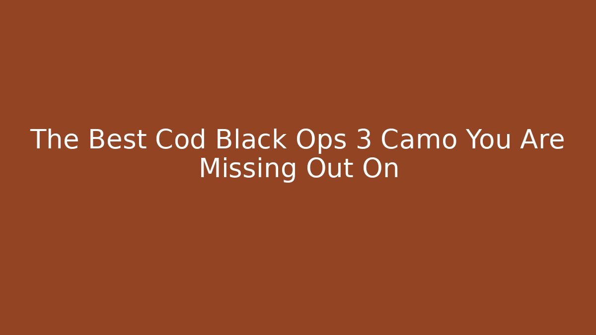 The Best Cod Black Ops 3 Camo You Are Missing Out On