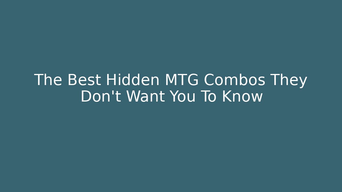 The Best Hidden MTG Combos They Don't Want You To Know