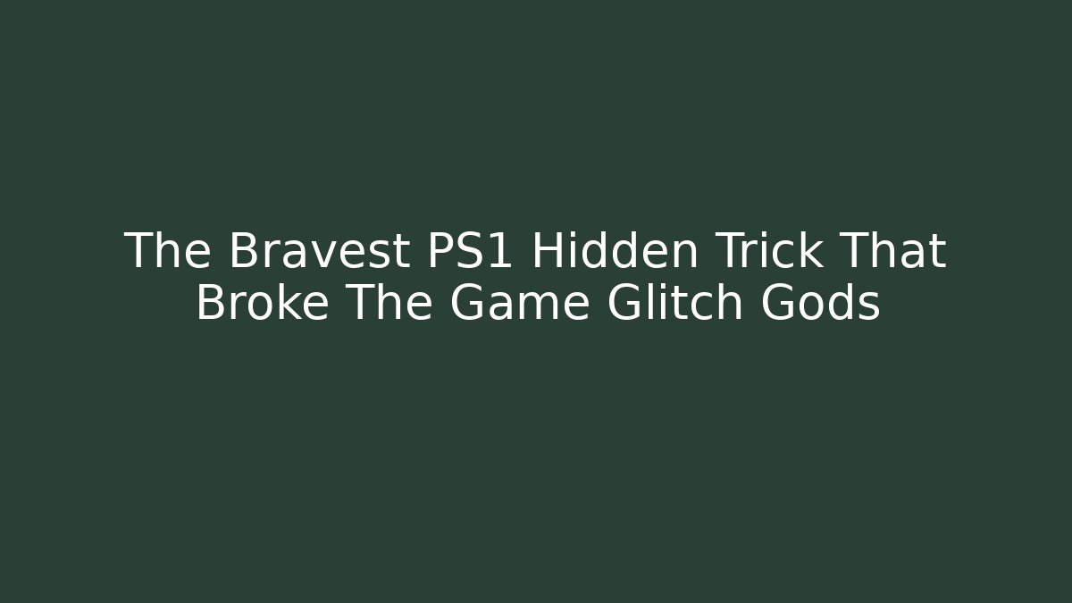 The Bravest PS1 Hidden Trick That Broke The Game Glitch Gods