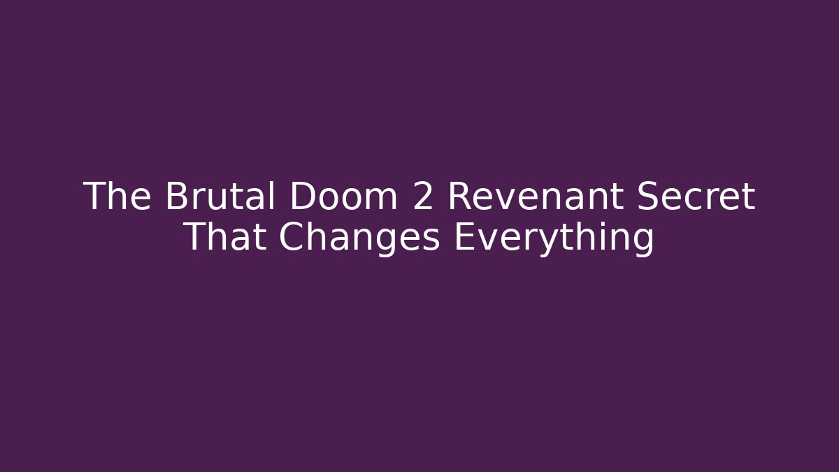 The Brutal Doom 2 Revenant Secret That Changes Everything