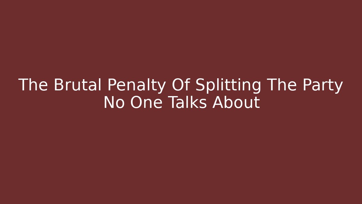 The Brutal Penalty Of Splitting The Party No One Talks About