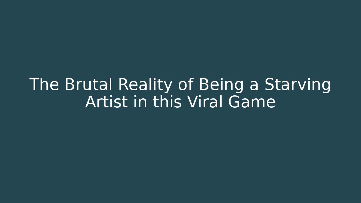 The Brutal Reality of Being a Starving Artist in this Viral Game