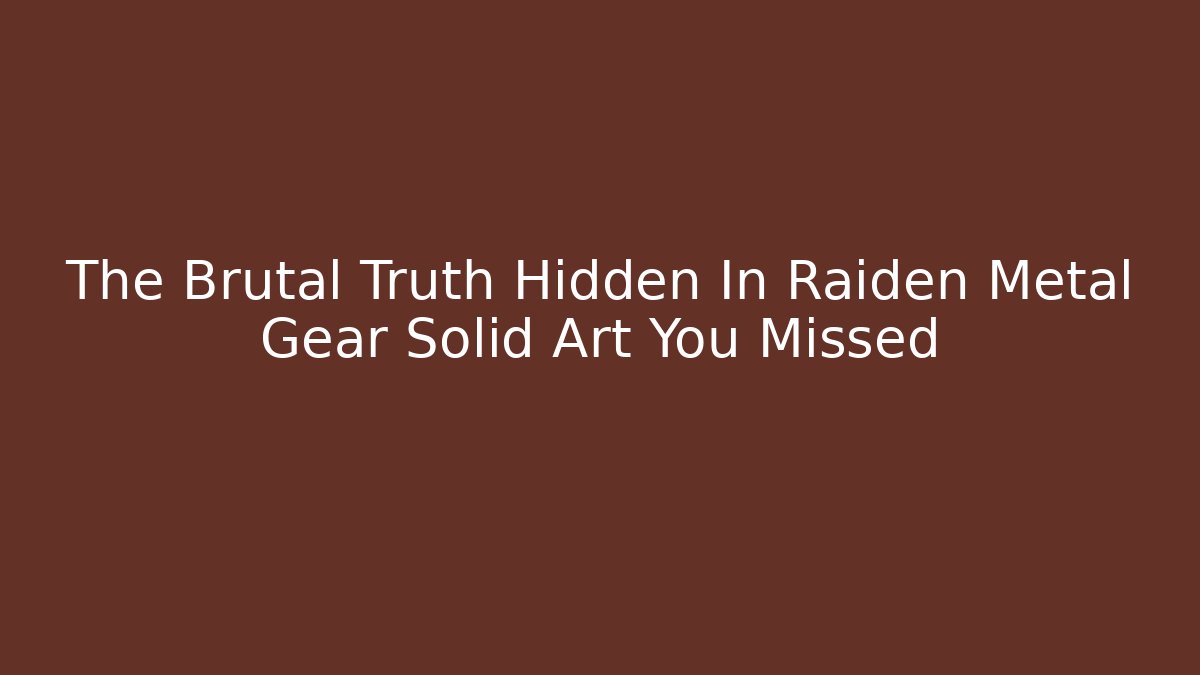 The Brutal Truth Hidden In Raiden Metal Gear Solid Art You Missed