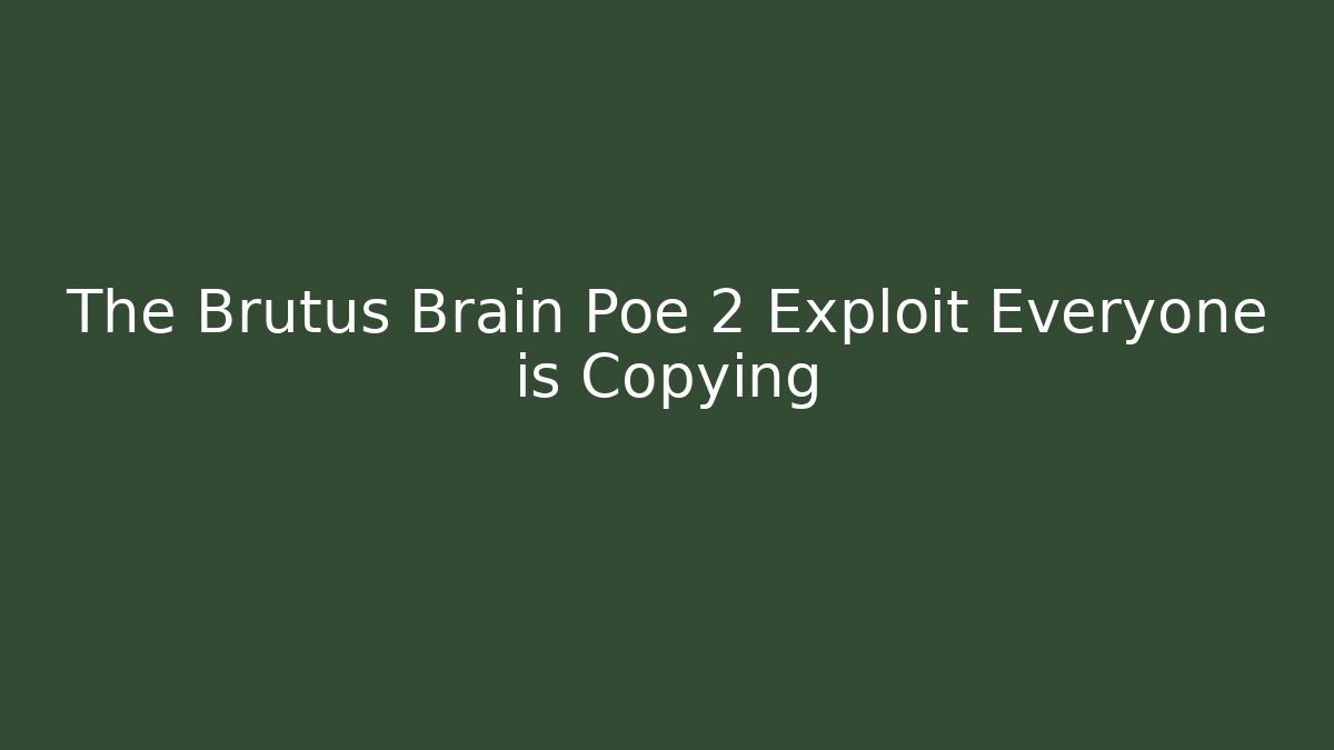 The Brutus Brain Poe 2 Exploit Everyone is Copying - Andrea Zevedo
