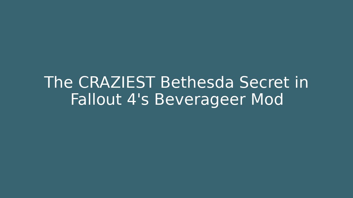 The CRAZIEST Bethesda Secret in Fallout 4's Beverageer Mod