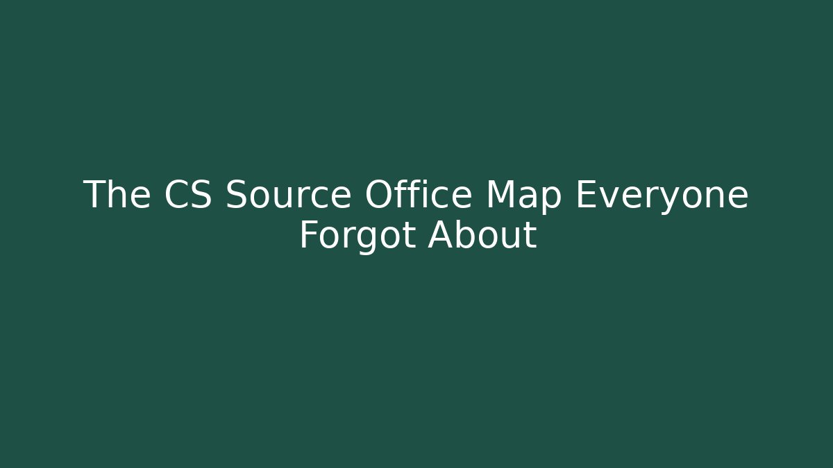 The CS Source Office Map Everyone Forgot About