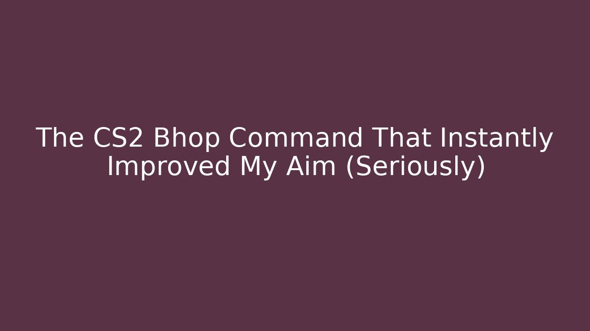 The CS2 Bhop Command That Instantly Improved My Aim (Seriously)