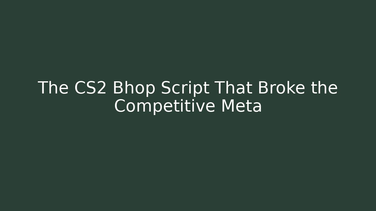The CS2 Bhop Script That Broke the Competitive Meta