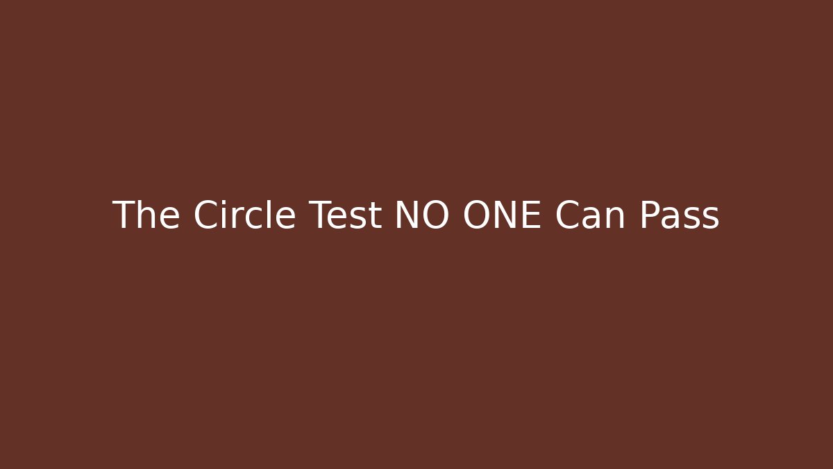 The Circle Test NO ONE Can Pass