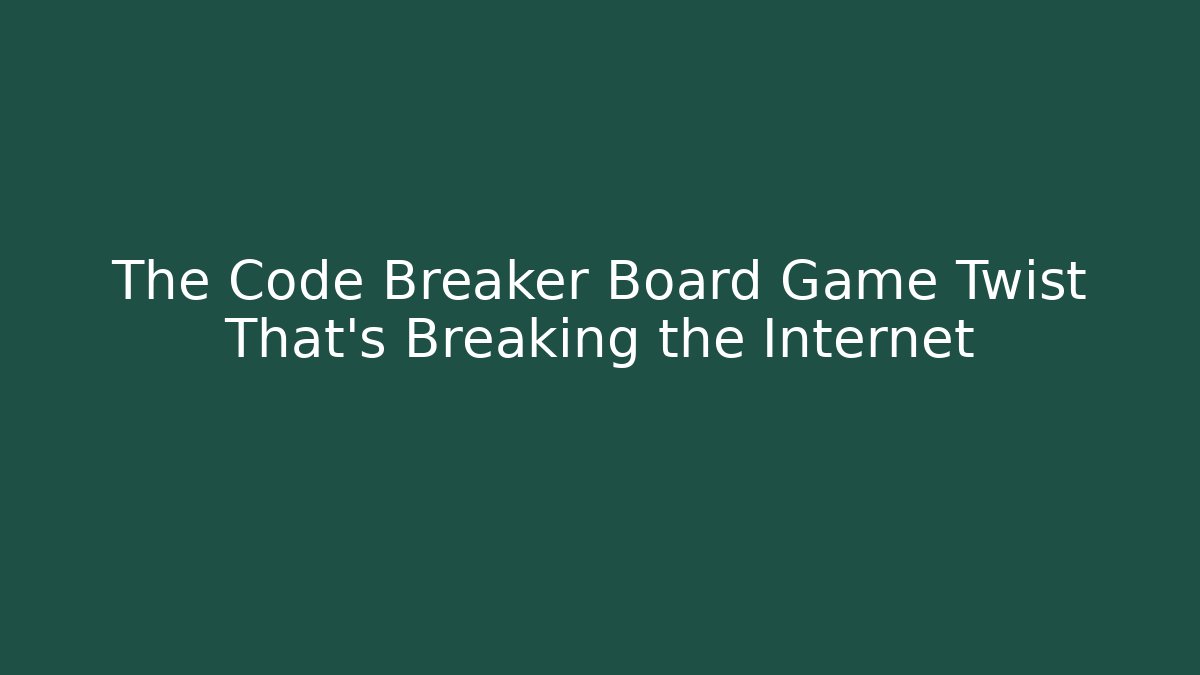 The Code Breaker Board Game Twist That’s Breaking the Internet
