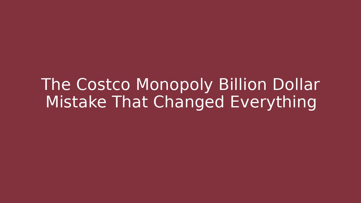 The Costco Monopoly Billion Dollar Mistake That Changed Everything