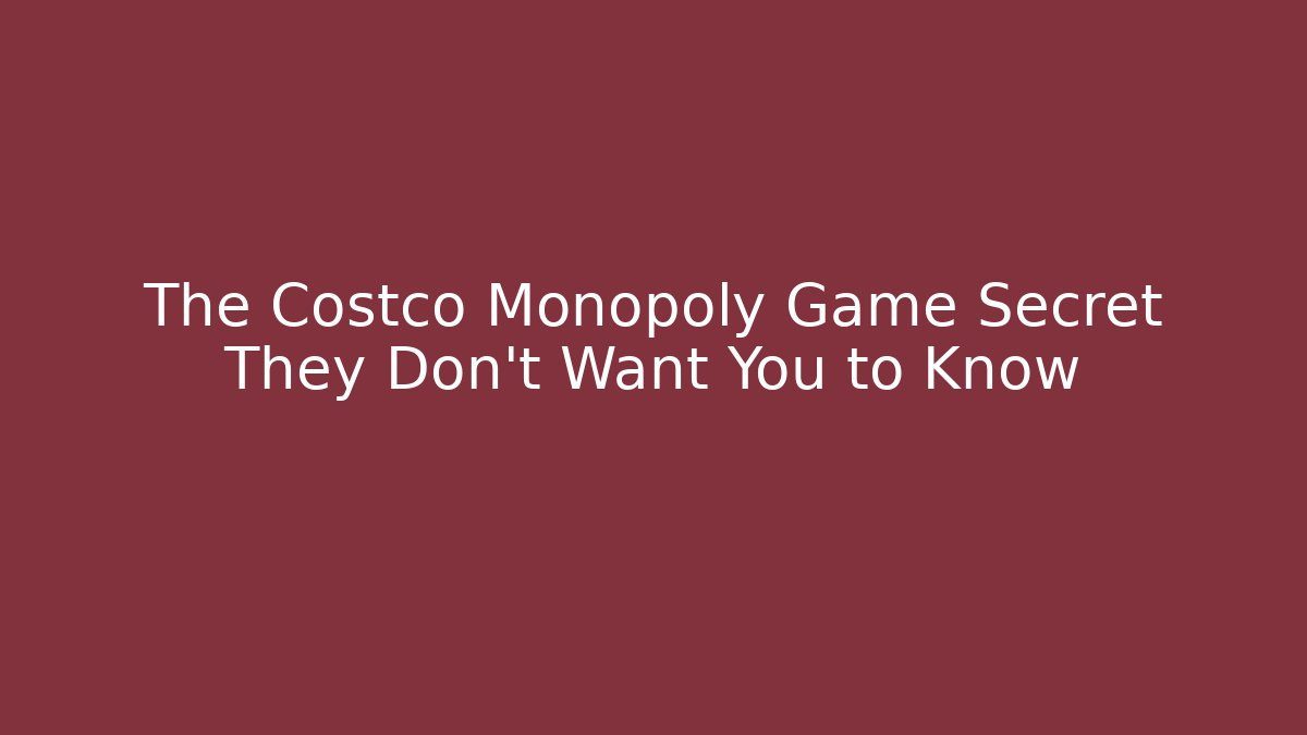 The Costco Monopoly Game Secret They Don't Want You to Know