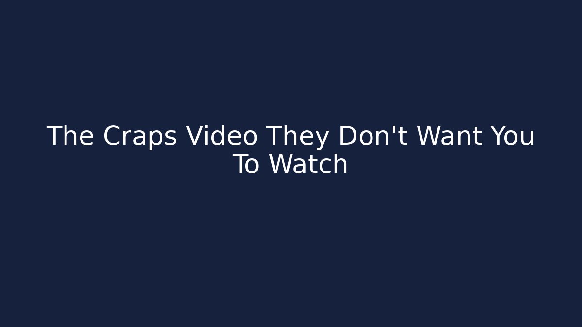 The Craps Video They Don't Want You To Watch