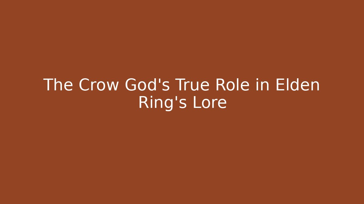 The Crow God's True Role in Elden Ring's Lore