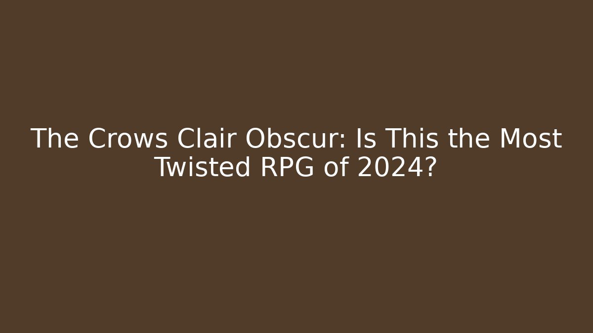The Crows Clair Obscur: Is This the Most Twisted RPG of 2024?
