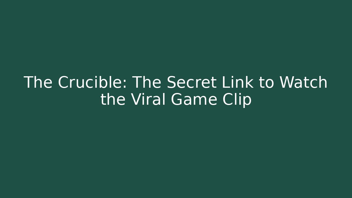 The Crucible: The Secret Link to Watch the Viral Game Clip