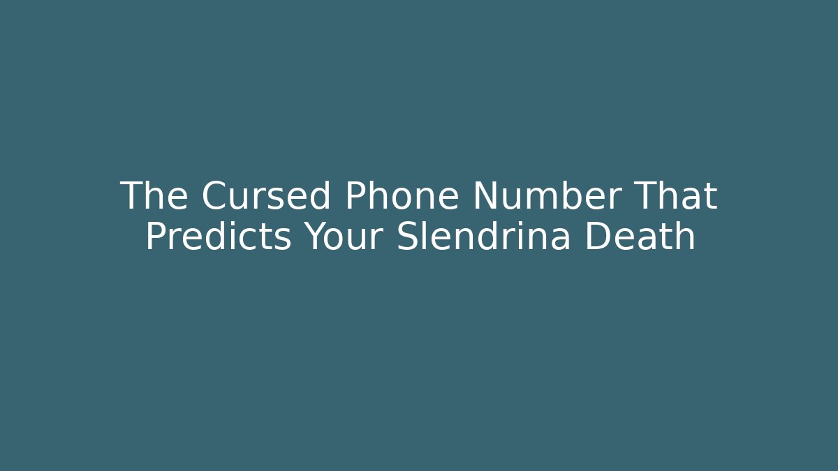 The Cursed Phone Number That Predicts Your Slendrina Death