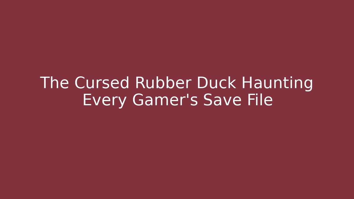 The Cursed Rubber Duck Haunting Every Gamer's Save File