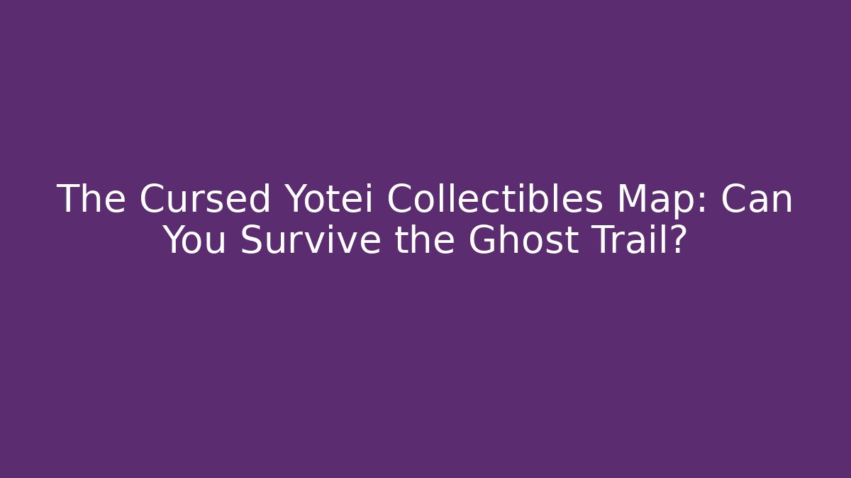 The Cursed Yotei Collectibles Map: Can You Survive the Ghost Trail?