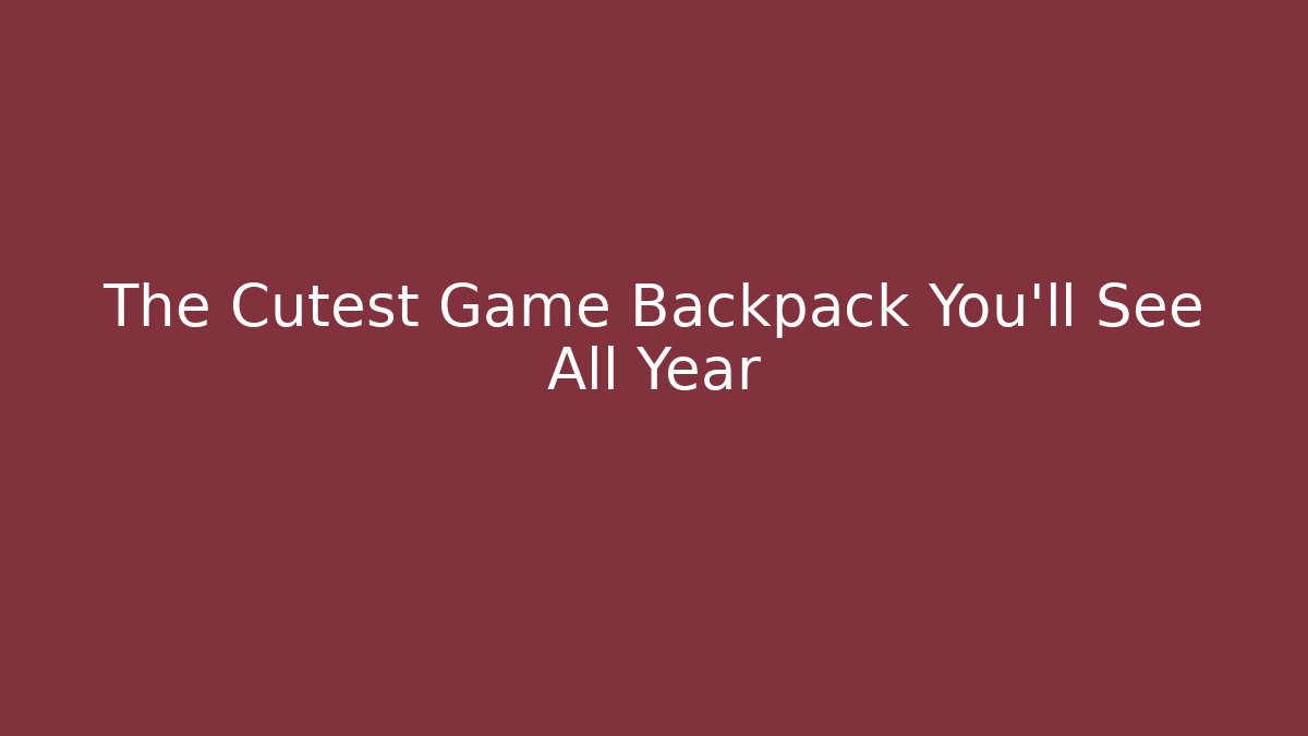 The Cutest Game Backpack You'll See All Year
