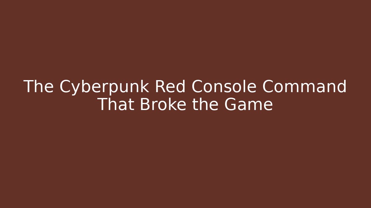 The Cyberpunk Red Console Command That Broke the Game