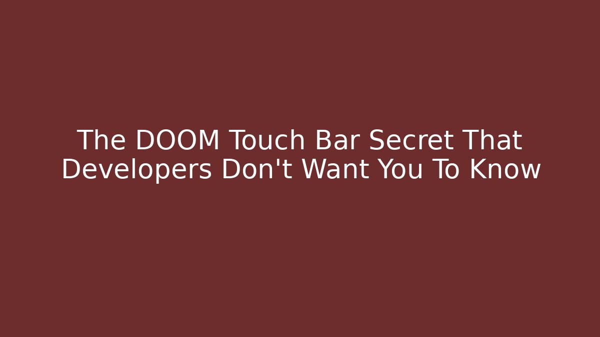 The DOOM Touch Bar Secret That Developers Don't Want You To Know